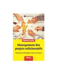Management des projets collaboratifs - Construire, développer, mettre en oeuvre