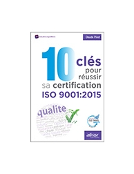 10 clés pour réussir sa certification ISO 9001:2015