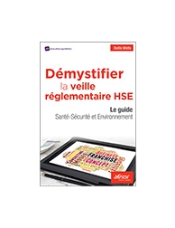 Démystifier la veille réglementaire HSE - Le guide santé-sécurité et environneme