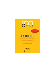 100 questions pour comprendre et agir - Le CHSCT - Prévention des risques profes