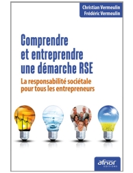 Comprendre et entreprendre une démarche RSE - La responsabilité sociétale pour t