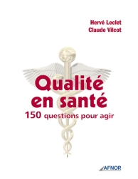 Qualité en santé - 150 questions pour agir