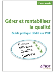 Gérer et rentabiliser la qualité - Guide pratique dédié aux PME