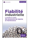 Fiabilité industrielle - La boîte à outils des processus de fiabilité et mainten