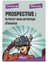 Prospective : le futur avec un temps d'avance