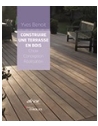 Construire une terrasse en bois - Choix - Conception - Réalisation