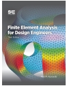Finite Element Analysis for Design Engineers